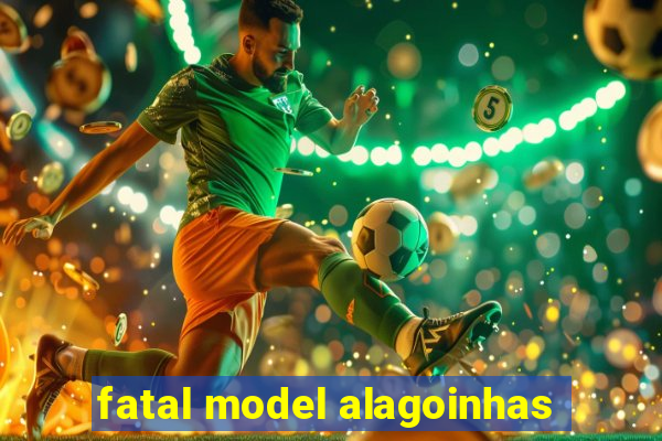 fatal model alagoinhas